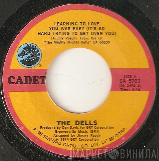  The Dells  - Learning To Love You Was Easy (It's So Hard Trying To Get Over You)