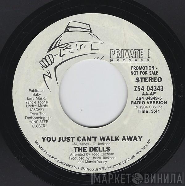  The Dells  - You Just Can't Walk Away