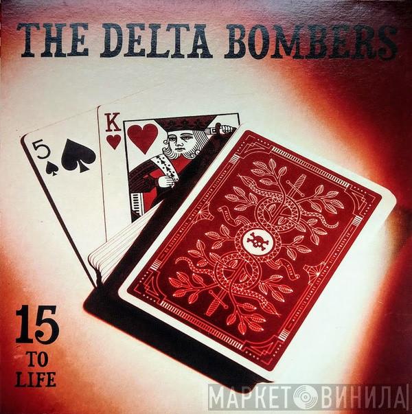 The Delta Bombers - 15 To Life