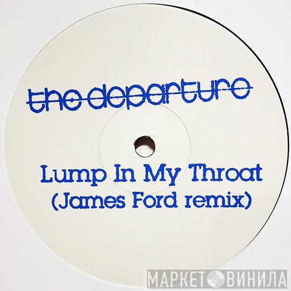 The Departure - Lump In My Throat