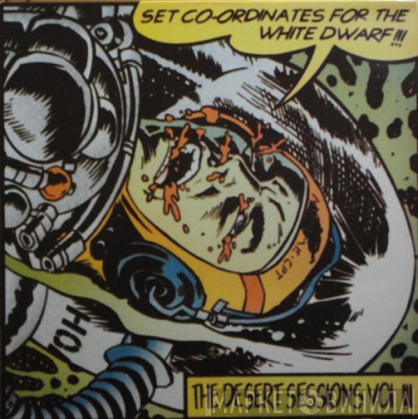  The Desert Sessions  - Vol. III: Set Coordinates For The White Dwarf !!! / Vol. IV: Hard Walls And Little Trips