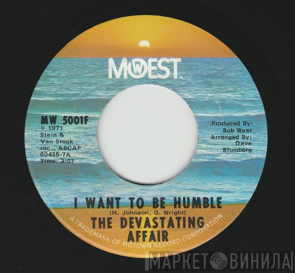  The Devastating Affair  - I Want To Be Humble / My Place