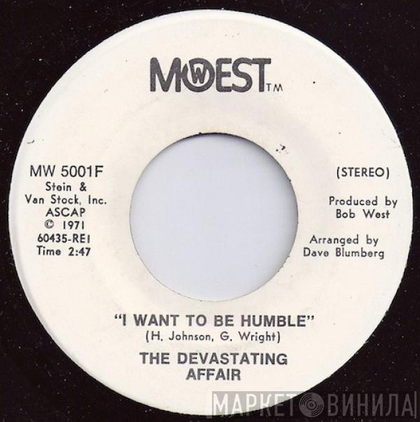 The Devastating Affair - I Want To Be Humble