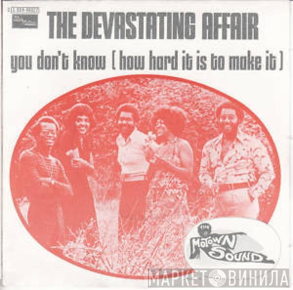 The Devastating Affair - You Don't Know How (How Hard It Is To Make It)
