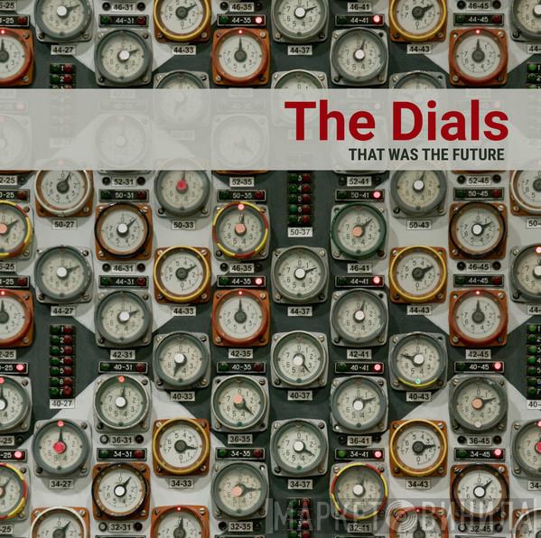 The Dials  - That Was The Future