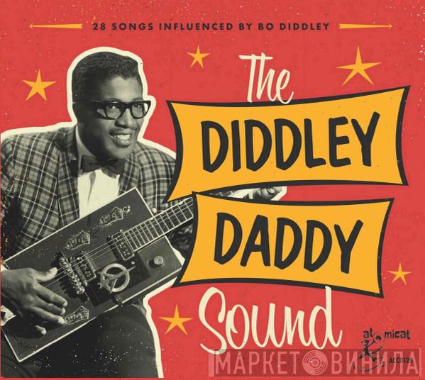  - The Diddley Daddy Sound (28 Songs Influenced by Bo Diddley)