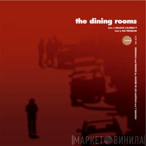 The Dining Rooms - Milano Calibro 9 / No Problem