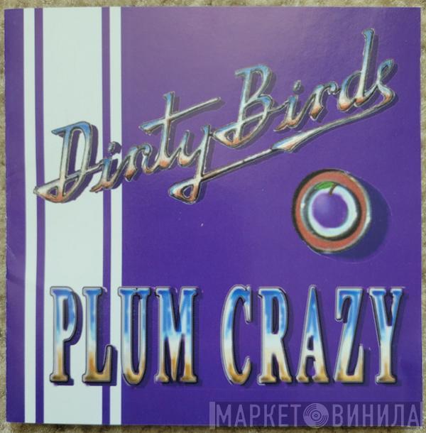  The Dirty Birds   - Plum Crazy