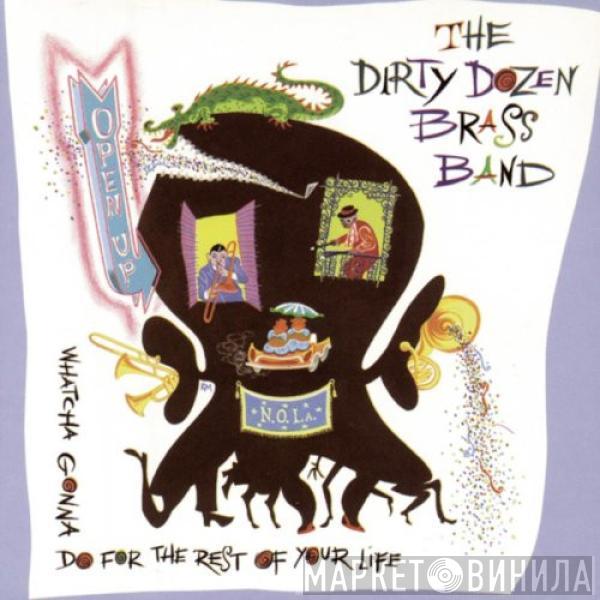 The Dirty Dozen Brass Band - Open Up: Whatcha Gonna Do For The Rest Of Your Life?