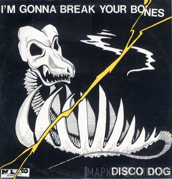 The Disco Dog - I'm Gonna Break Your Bones