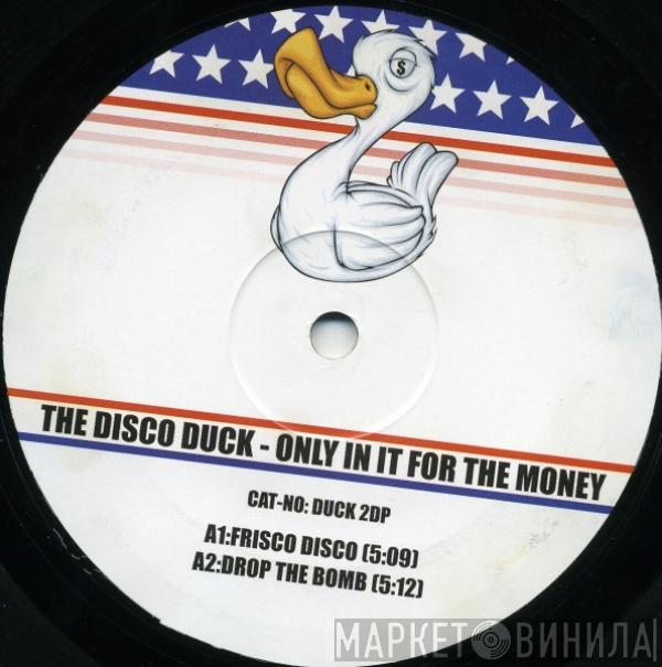 The Disco Duck - Only In It For The Money