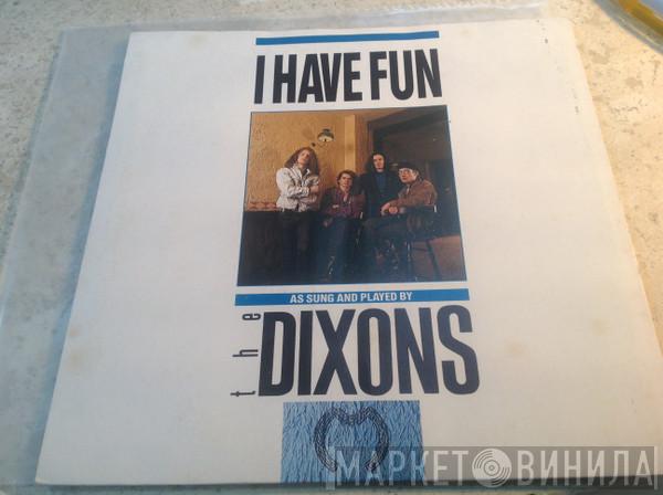 The Dixons  - I Have Fun