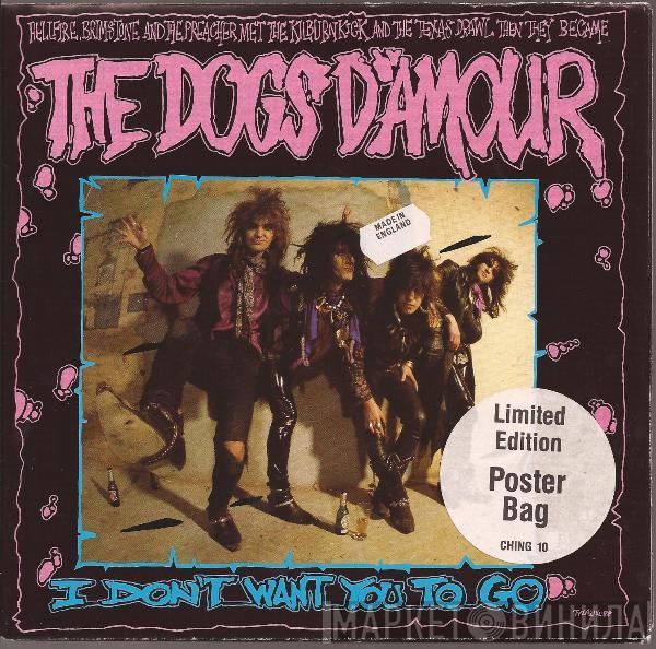  The Dogs D'Amour  - I Don't Want You To Go