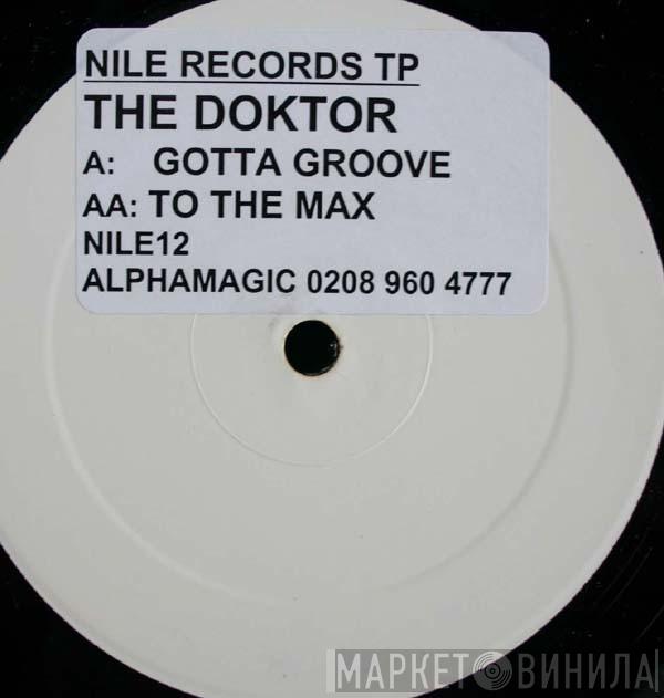The Doktor - Gotta Groove / To The Max