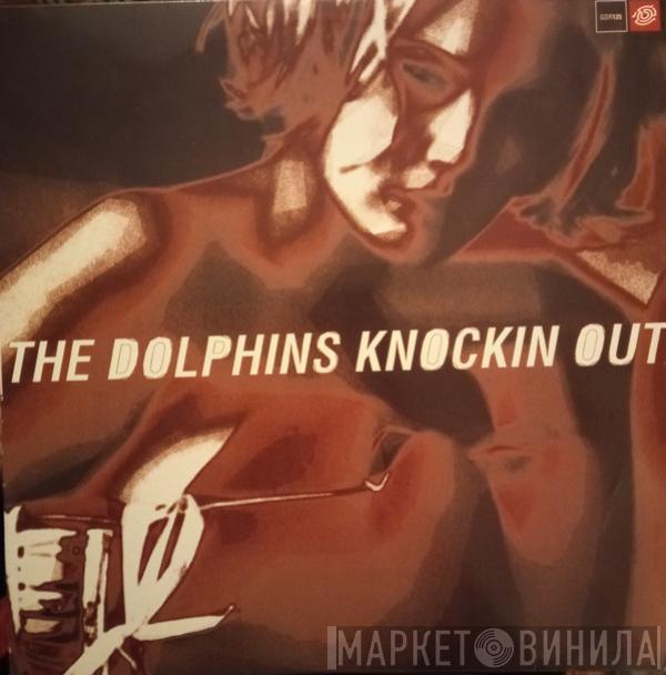 The Dolphins - Knockin Out