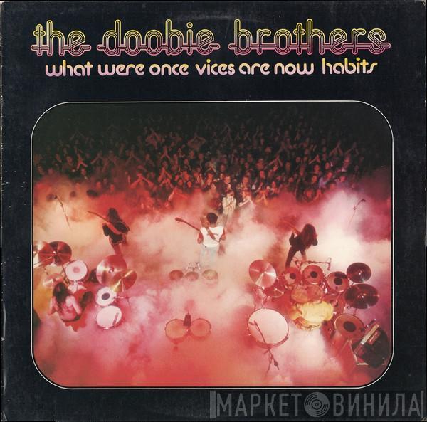  The Doobie Brothers  - What Were Once Vices Are Now Habits