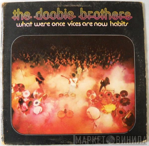 The Doobie Brothers - What Were Once Vices Are Now Habits