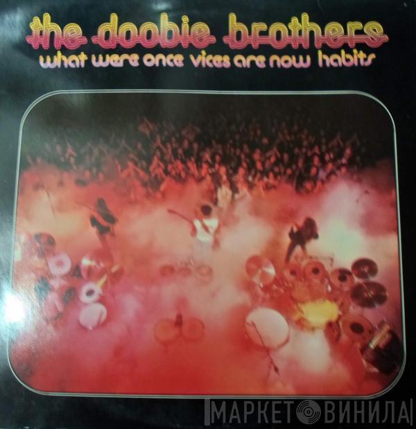 The Doobie Brothers - What Were Once Vices Are Now Habits