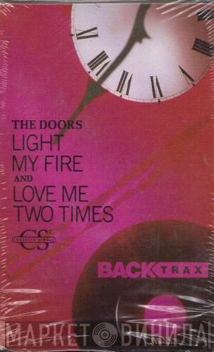  The Doors  - Light My Fire / Love Me Two Times