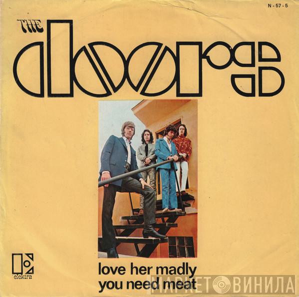  The Doors  - Love Her Madly / You Need Meat