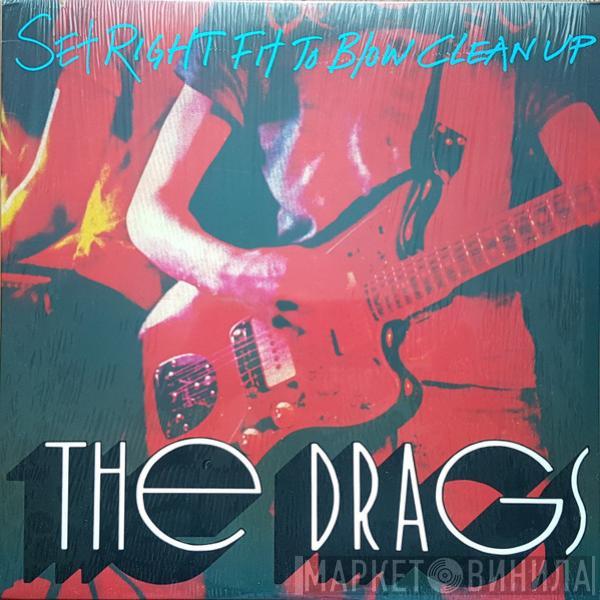 The Drags - Set Right Fit To Blow Clean Up