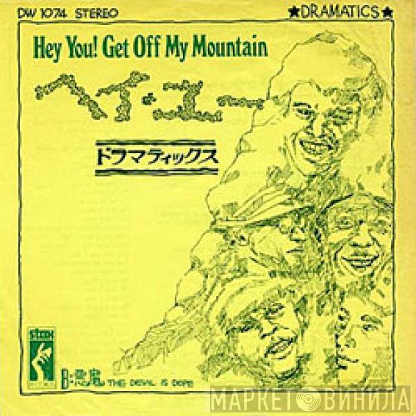  The Dramatics  - Hey You! Get Off My Mountain