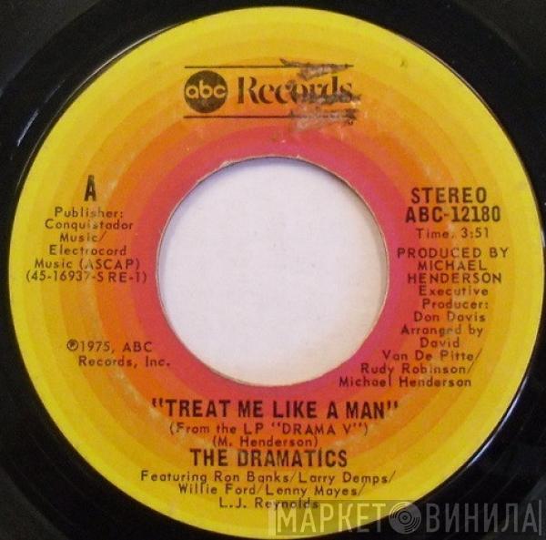 The Dramatics - Treat Me Like A Man / I Was The Life Of The Party