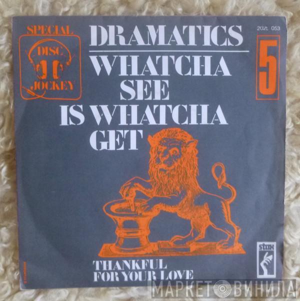  The Dramatics  - Whatcha See Is Whatcha Get