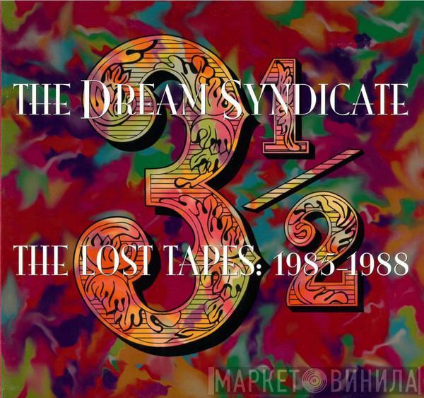 The Dream Syndicate - 3½ (The Lost Tapes: 1985-1988)