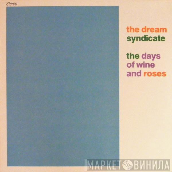 The Dream Syndicate - The Days Of Wine And Roses