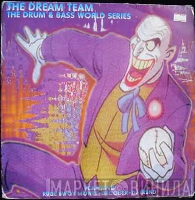  The Dream Team  - The Drum & Bass World Series