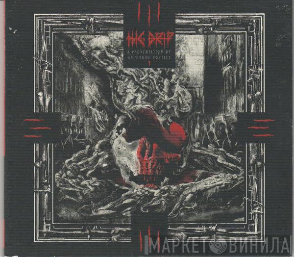 The Drip - A Presentation Of Gruesome Poetics