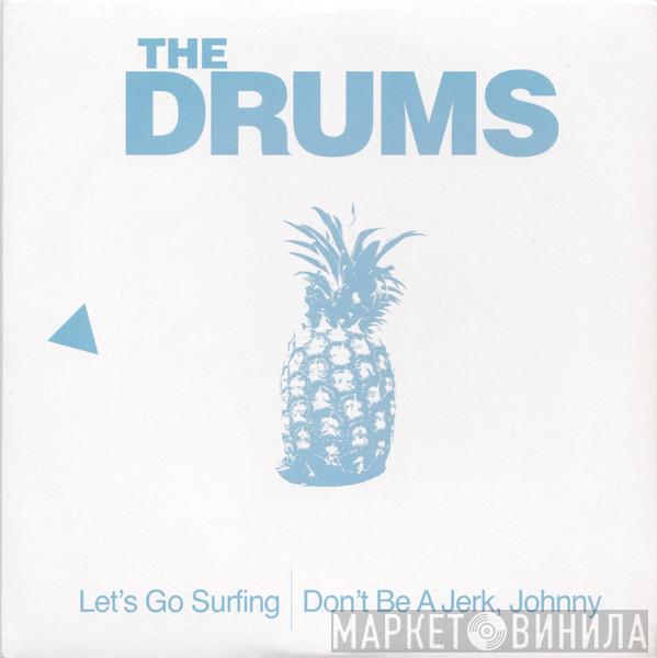 The Drums  - Let's Go Surfing / Don't Be A Jerk, Johnny