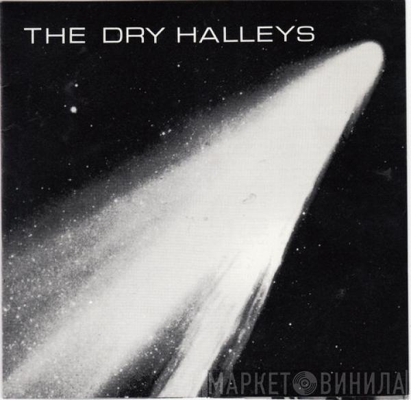 The Dry Halleys - The Dry Halleys