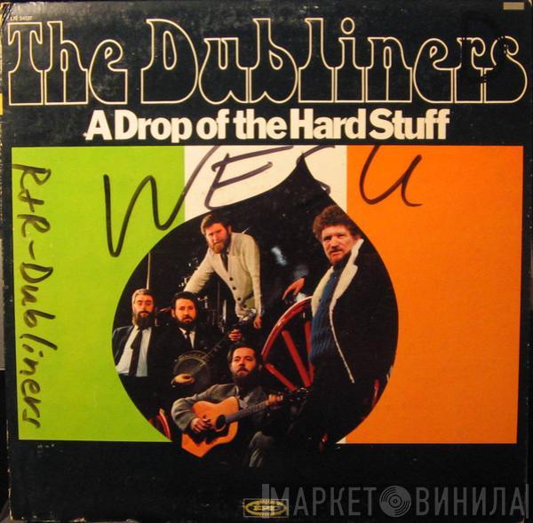  The Dubliners  - A Drop Of The Hard Stuff