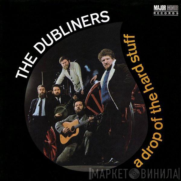  The Dubliners  - A Drop Of The Hard Stuff
