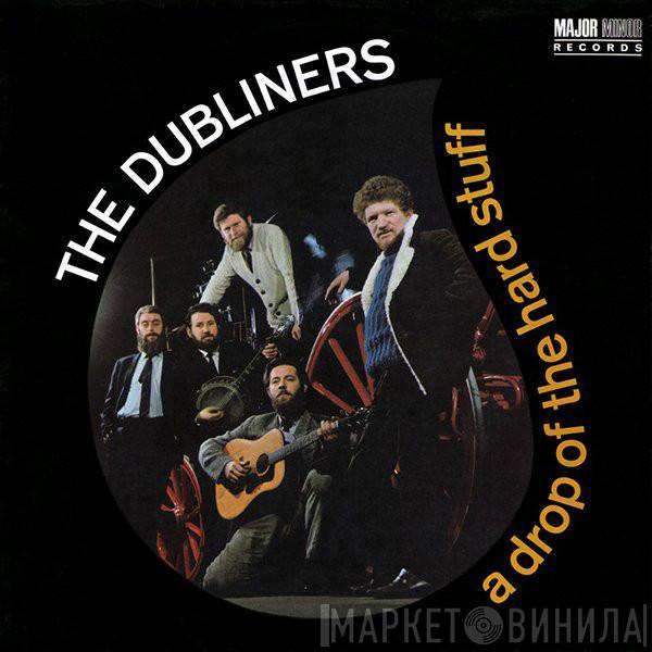  The Dubliners  - A Drop Of The Hard Stuff