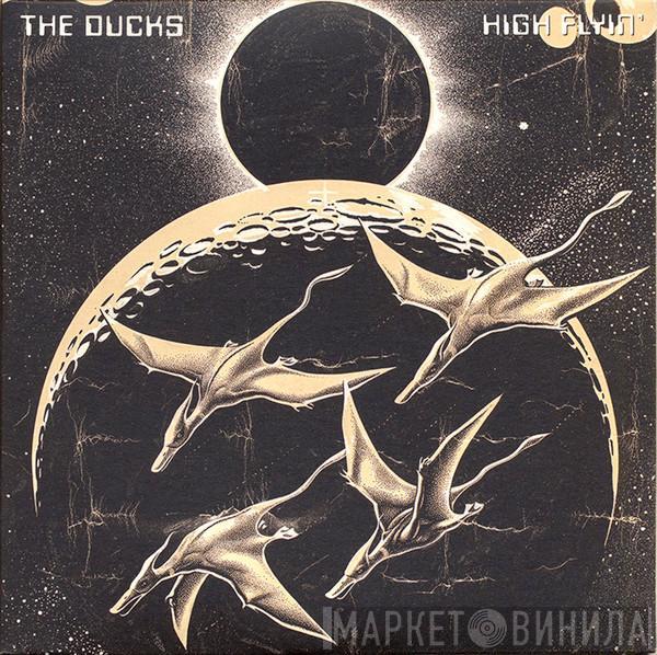 The Ducks  - High Flyin'