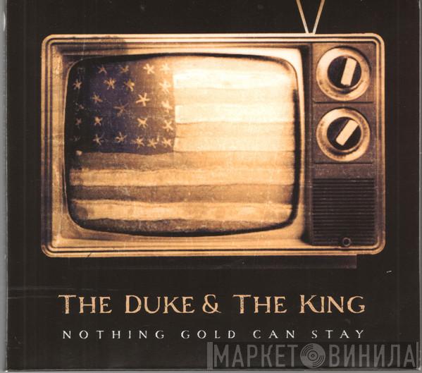 The Duke & The King - Nothing Gold Can Stay