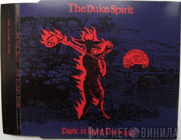 The Duke Spirit - Dark Is Light Enough