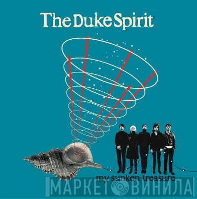 The Duke Spirit - My Sunken Treasure