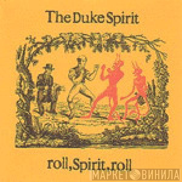 The Duke Spirit - Roll, Spirit, Roll