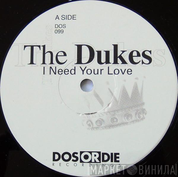 The Dukes - I Need Your Love