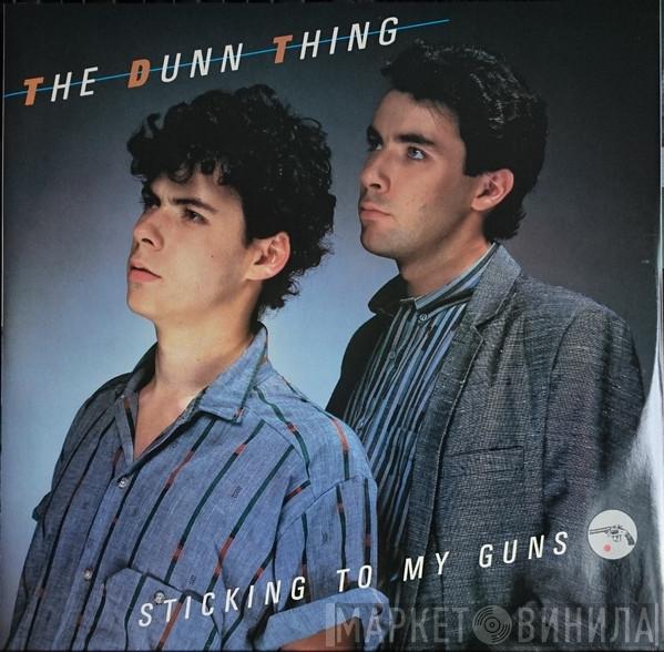 The Dunn Thing - Sticking To My Guns