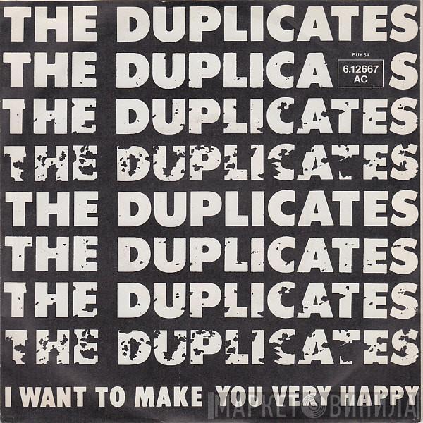 The Duplicates  - I Want To Make You Very Happy