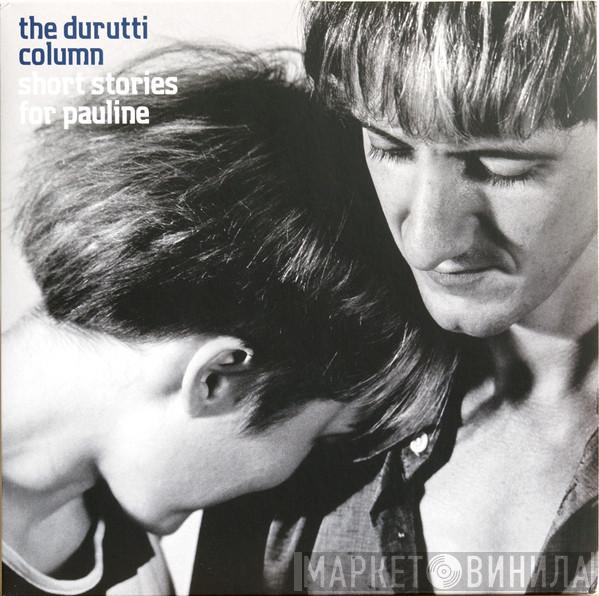 The Durutti Column - Short Stories For Pauline