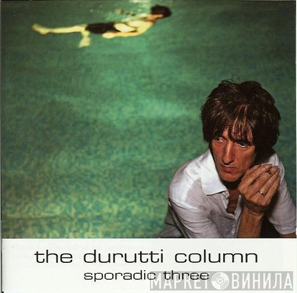  The Durutti Column  - Sporadic Three