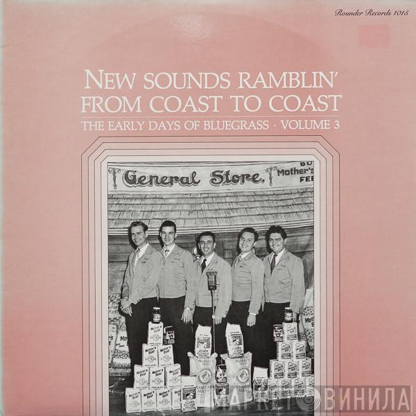  - The Early Days Of Bluegrass. Vol. 3, New Sounds Ramblin' From Coast To Coast