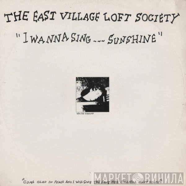 The East Village Loft Society - I Wanna Sing...Sunshine