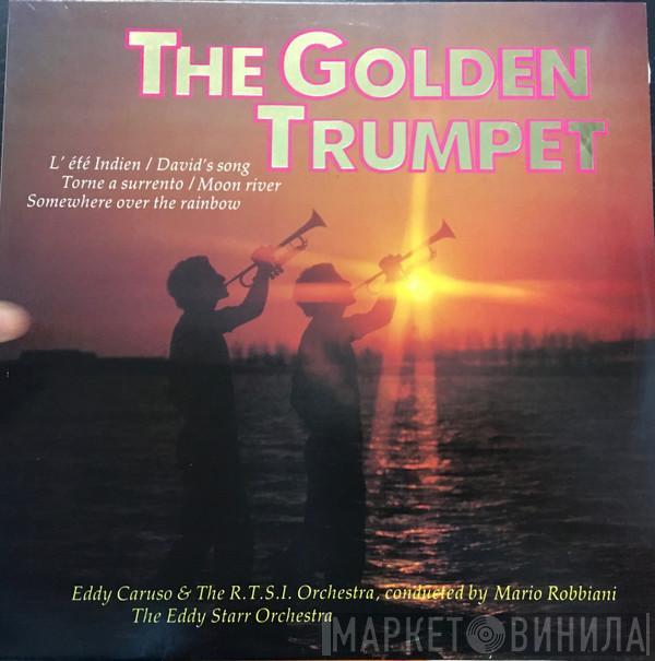 The Eddy Starr Orchestra, Eddy Caruso & R.T.S.I. Orchestra, Mario Robbiani - The Golden Trumpet